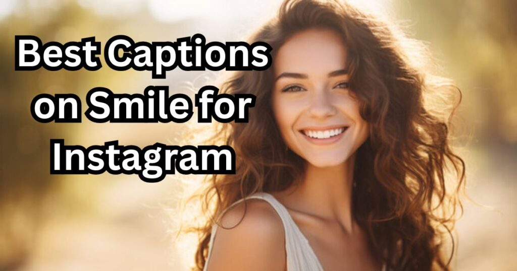 Best Captions on Smile for Instagram