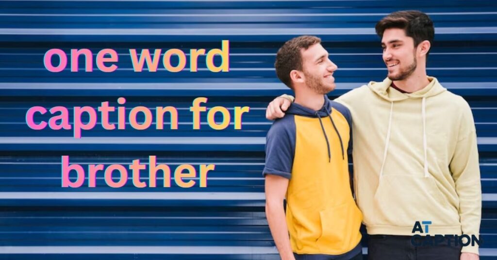 one word caption for brother