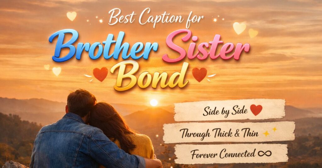 Best Caption for Brother Sister Bond
