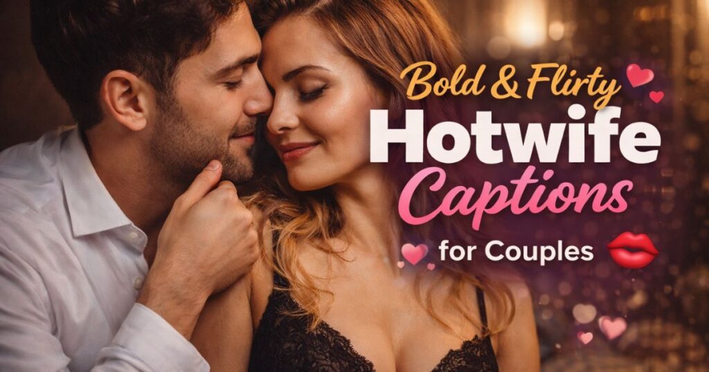 Bold & Flirty Hotwife Slut Captions for Couples