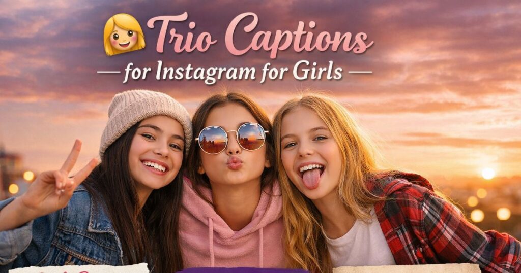 Trio Captions for Instagram for Girls