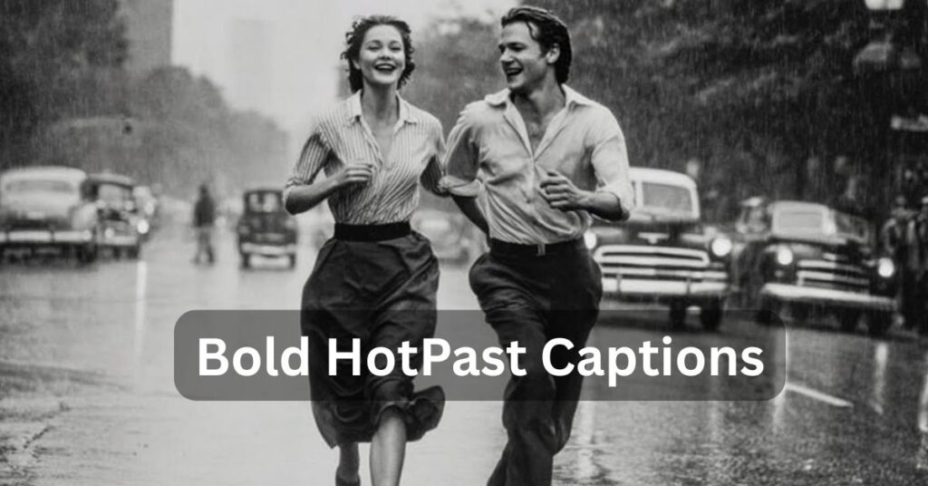 Bold HotPast Captions