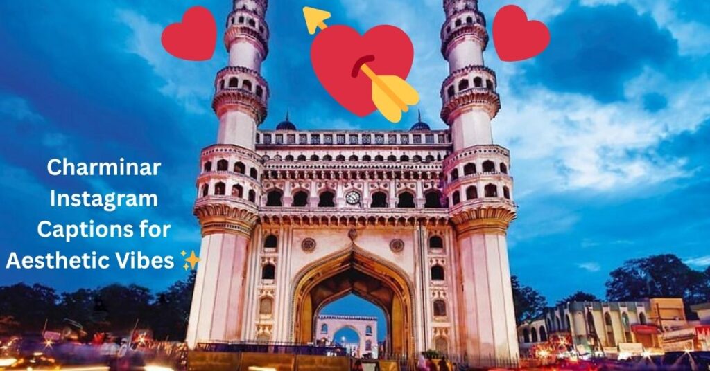 Charminar Instagram Captions for Aesthetic Vibes