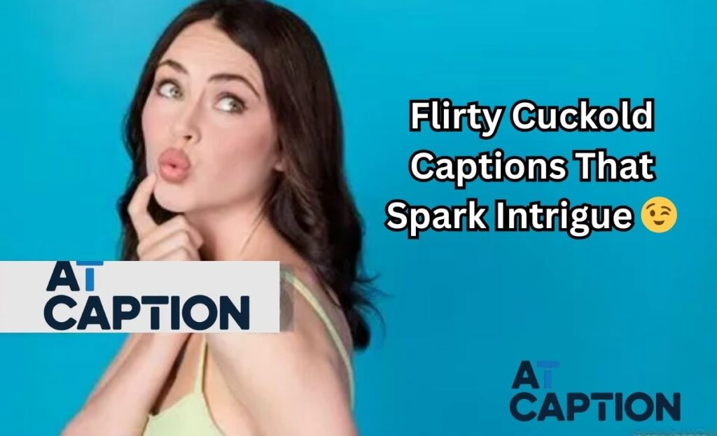 Flirty Cuckold Captions That Spark Intrigue