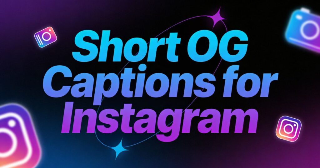 Short OG captions for Instagram