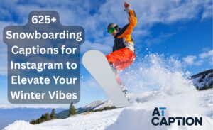 Snowboarding Captions for Instagram