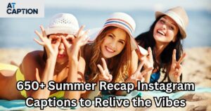 Summer Recap Instagram Captions