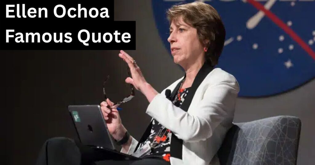 Ellen Ochoa Famous Quote